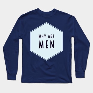 Why Are Men Funny Text Joke Long Sleeve T-Shirt